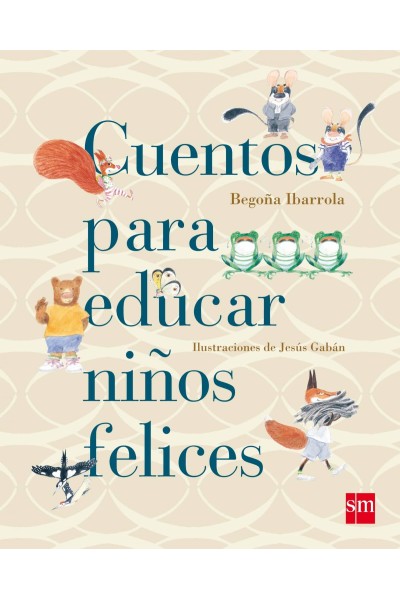 CUENTOS PARA EDUCAR NIÑOS FELICES