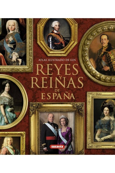 ATLAS ILUSTRADO DE LOS REYES Y REINAS DE ESPAÑA