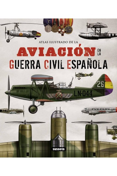 ATLAS ILUSTRADO DE LA AVIACIÓN EN LA GUERRA CIVIL ESPAÑOLA