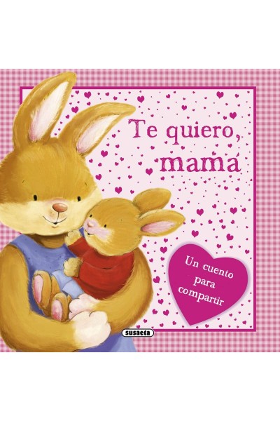 TE QUIERO MAMÁ