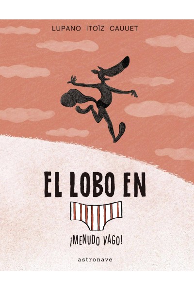 EL LOBO EN CALZONCILLOS 4. ¡MENUDO VAGO!