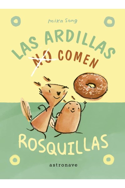 LAS ARDILLAS NO COMEN ROSQUILLAS