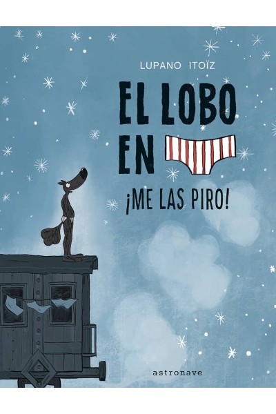 EL LOBO EN CALZONCILLOS 7. ¡ME LAS PIRO!