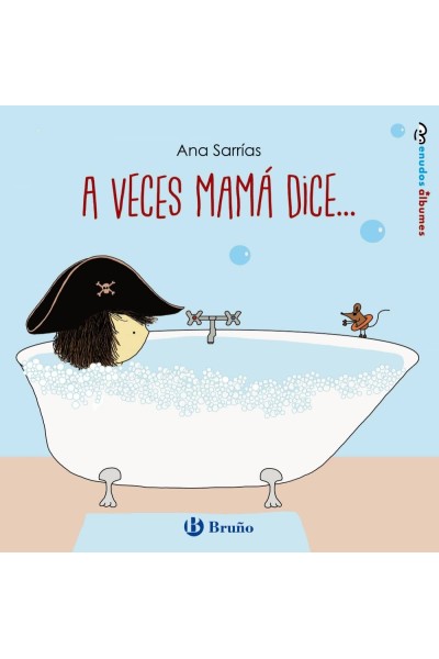 A VECES MAMÁ DICE...