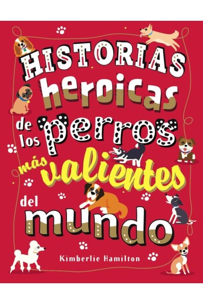 HISTORIAS HEROICAS DE LOS PERROS MAS VALIENTES DEL MUNDO