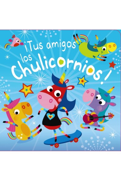 ¡TUS AMIGOS LOS CHULICORNIOS!