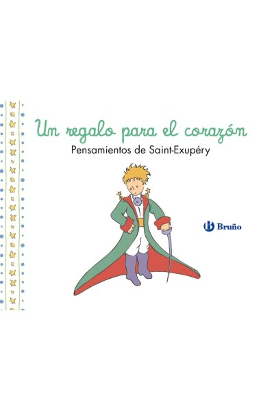 UN REGALO PARA EL CORAZÓN. PENSAMIENTOS DE ANTOINE DE SAINT-EXUPÉRY