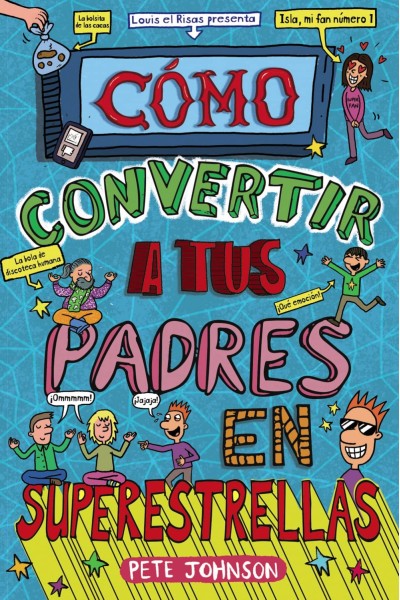 CÓMO CONVERTIR A TUS PADRES EN SUPERESTRELLAS