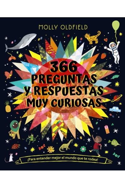 366 PREGUNTAS Y RESPUESTAS MUY CURIOSAS. ¡PARA ENTENDER MEJOR EL MUNDO QUE TE RODEA!
