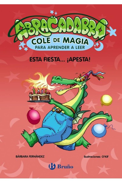 ABRACADABRA, COLE DE MAGIA PARA APRENDER A LEER, 1. ESTA FIESTA... ¡APESTA!