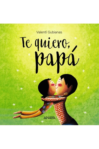 TE QUIERO, PAPÁ