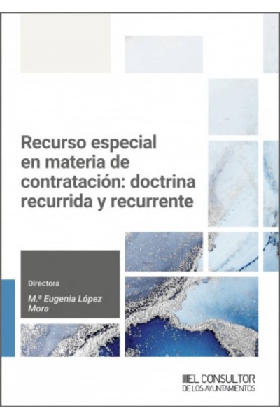 RECURSO ESPECIAL EN MATERIA DE CONTRATACIÓN: DOCTRINA RECURRIDA Y RECURRENTE