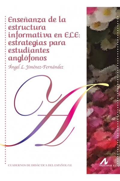 ENSEÑANZA DE LA ESTRUCTURA INFORMATIVA EN ELE: ESTRATEGIAS PARA ESTUDIANTES ANGL