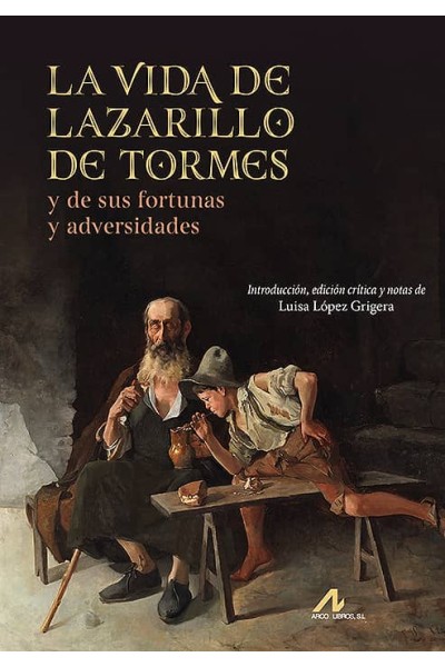 LA VIDA DE LAZARILLO DE TORMES, Y DE SUS FORTUNAS Y ADVERSIDADES