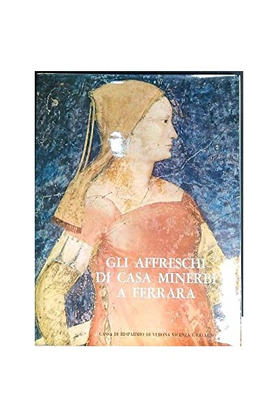 Gli Affreschi di Casa Minerbi a Ferrara