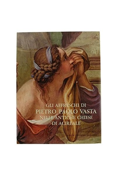 GLI AFFRESCHI DI PIETRO PAOLO VASTA NELLE ANTICHE CHIESE DI ACIREALE