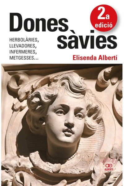 DONES SÀVIES. HERBOLÀRIES, LLEVADORES, INFERMERES, METGESSES...