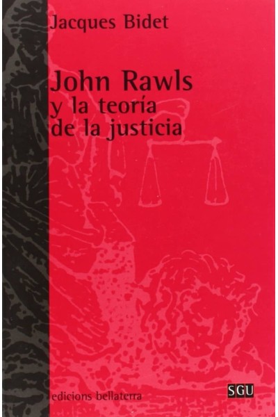 JOHN RAWLS Y LA TEORIA DE LA JUSTICIA - JACQUES BIDET [SGU 6]