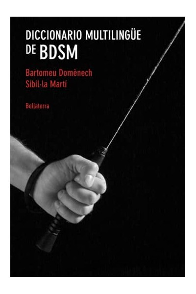 DICCIONARIO MULTILINGUE DE BDSM - BARTOMEU DOMÉNECH Y SIBIL.LA MARTÍ [CASTELLANO]