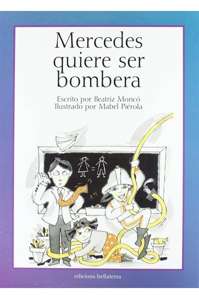 MERCEDES QUIERE SER BOMBERA - BEATRIZ MONCÓ