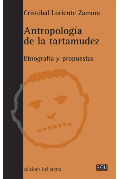 ANTROPOLOGIA DE LA TARTAMUDEZ - C. LORIENTE ZAMORA [SGU 70]