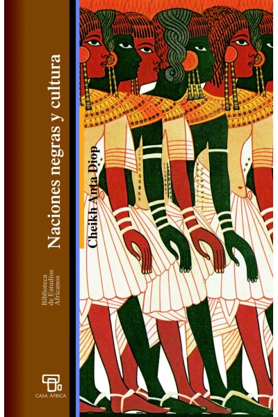 NACIONES NEGRAS Y CULTURA - CHEIKH ANTA DIOP [AF 23]