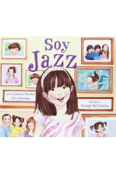 SOY JAZZ - JESSICA HERTHEL Y JAZZ JENNINGS, ILUSTRADO POR SHELAG MCNICHOLAS