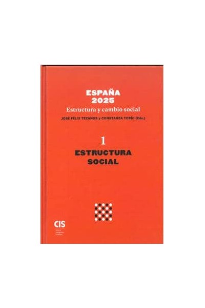 ESPAÑA 2025 ESTRUCTURA Y CAMBIO SOCIAL VOLUMEN I