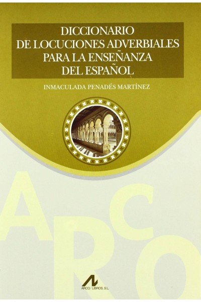 DICCIONARIO LOCUCIONES ADVERBIABLES PARA ENSEÑANZA DEL ESPAÑOL