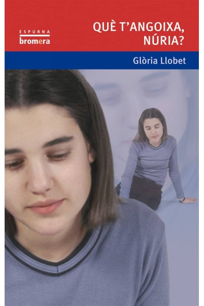 QUÈ T´ANGOIXA, NÚRIA?