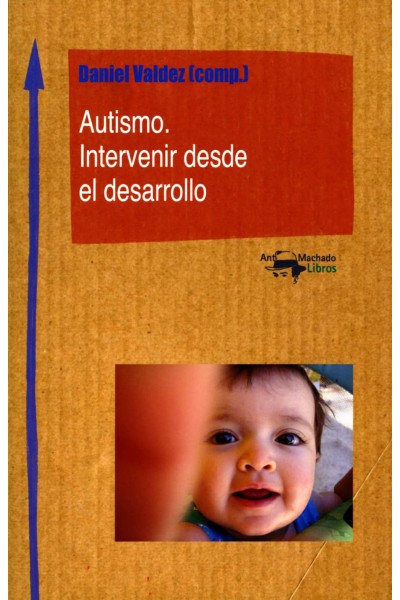 AUTISMO. INTERVENIR DESDE EL DESARROLLO