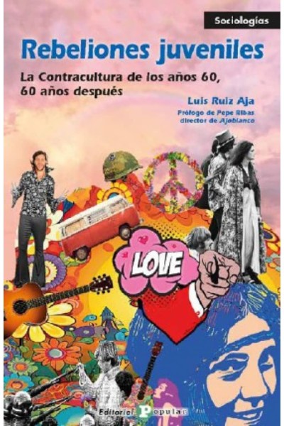 REBELIONES JUVENILES. LA CONTRACULTURA DE LOS AÑOS 60, 60 AÓS DESPUÉS