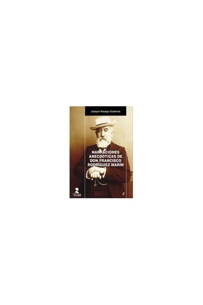 NARRACIONES ANECDÓTICAS DE DON FRANCISCO RODRÍGUEZ MARÍN