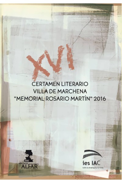 XVI CERTAMEN LITERARIO VILLA DE MARCHENA "MEMORIAS ROSARIO MARTÍN" 2016