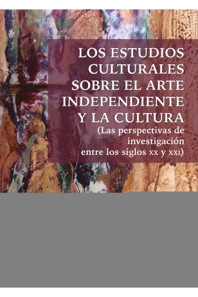 LOS ESTUDIOS CULTURALES SOBRE EL ARTE INDEPENDIENTE Y LA CULTURA