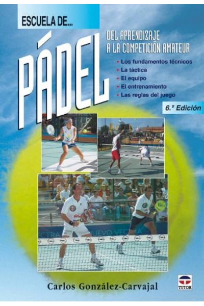 ESCUELA DE PADEL. DEL APRENDIZAJE A LA COMPETICION AMATEUR