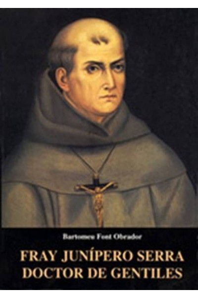 FRAY JUNIPERO SERRA DOCTOR DE GENTILES
