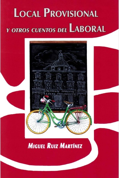 LOCAL PROVISIONAL Y OTROS CUENTOS DEL LABORAL