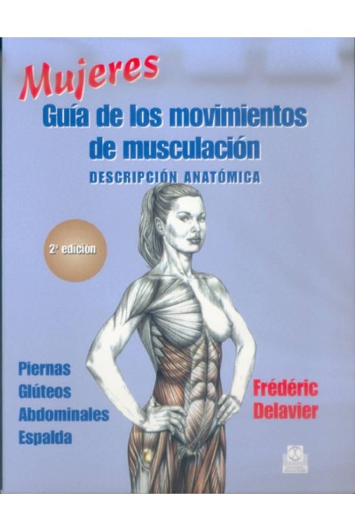 MUJERES. GUÍA DE LOS MOVIMIENTOS DE MUSCULACIÓN -DESCRIPCIÓN ANATÓMICA- (COLOR)