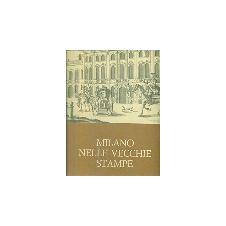Milano Nelle Vecchie Stampe. Volúmenes I y II (Ambos ejemplares con estuche de editorial con dorados)