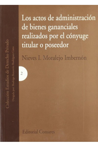 LOS ACTOS DE ADMINISTRACIÓN DE BIENES GANANCIALES REALIZADOS POR EL CÓNYUGE TITULAR O POSEEDOR