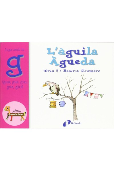 L ' ÀGUILA ÀGUEDA (GUA, GUE, GUI, GÜE, GÜI)