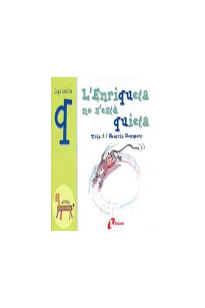 L ' ENRIQUETA NO S ' ESTÀ QUIETA (Q)