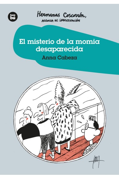 EL MISTERIO DE LA MOMIA DESAPARECIDA. HERMANAS COSCORRO?N. AGENCIA DE INVESTIGACIÓN