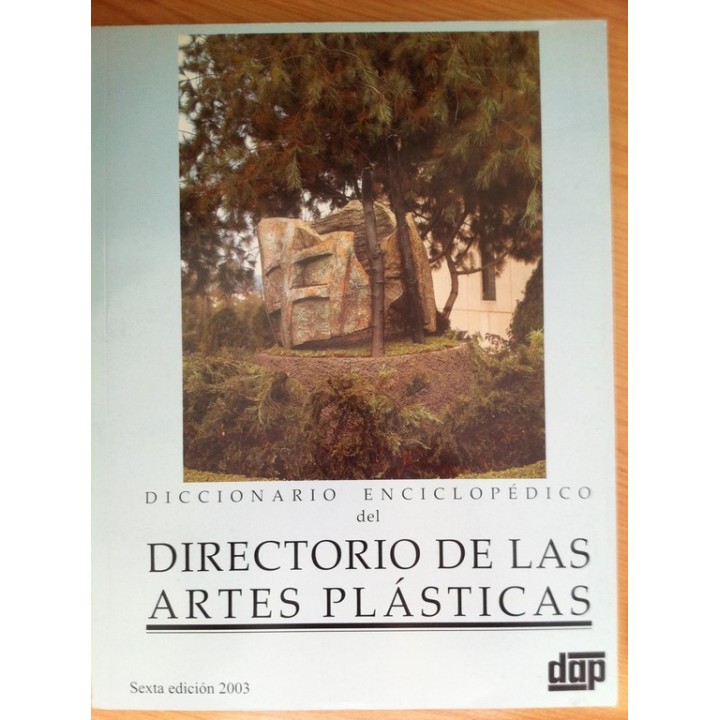 Diccionario Enciclopédico del Directorio de las Artes Plásticas. Sexta Edición 2003