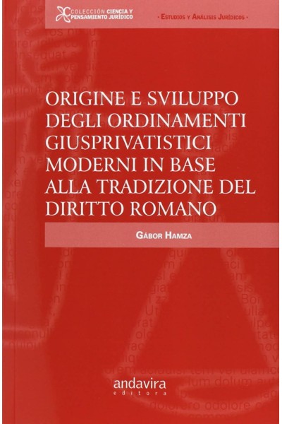 ORIGINE E SVILUPPO DEGLI ORDINAMENTI GIUSPRIVATISTICI MODERNI IN BASE ALLA TRADIZIONE DEL DIRITTO ROMANO