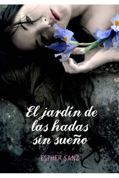 EL JARDÍN DE LAS HADAS SIN SUEÑO (EL BOSQUE DE LOS CORAZONES DORMIDOS)