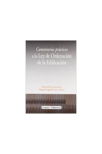 COMENTARIOS PRACTICOS A LA LEY DE ORDENACION DE LA EDIFICACION.