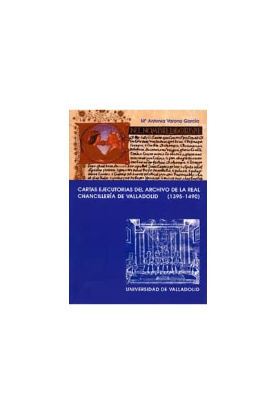 CARTAS EJECUTORIAS DEL ARCHIVO DE LA REAL CHANCILLERÍA DE VALLADOLID (1395-1490)