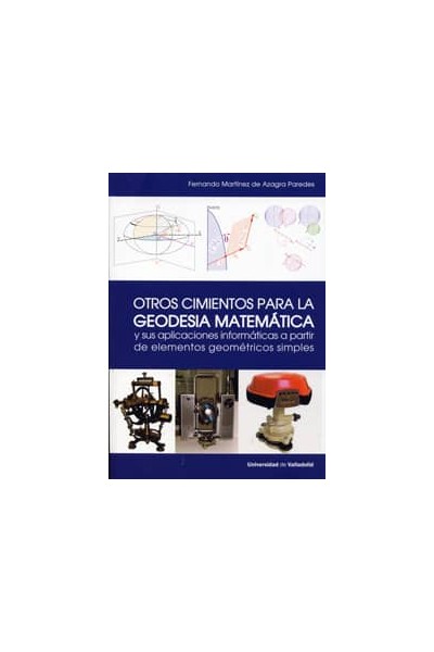 OTROS CIMIENTOS PARA LA GEODESIA MATEMÁTICA Y SUS APLICACIONES INFORMÁTICAS A PARTIR DE ELEMENTOS GE
